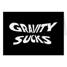 Gravity Sucks Greeting Card