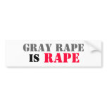 GRAY RAPE IS RAPE BUMPER STICKER bumper stickers