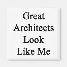 Great Architects Look Like Me Refrigerator Magnet