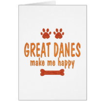 Great Danes Make Me Happy Cards