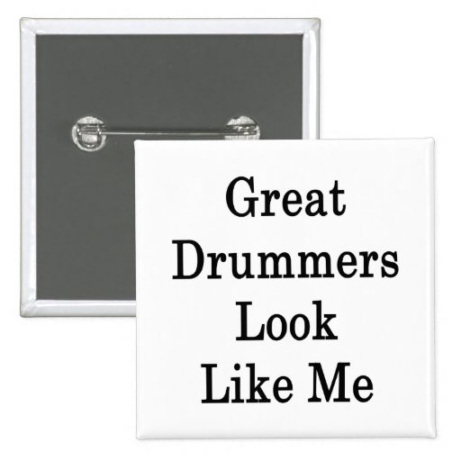 Great Drummers Look Like Me Pinback Button