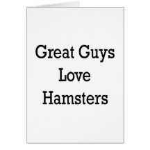Great Guys Love Hamsters Card