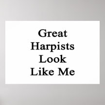 Great Harpists Look Like Me Print