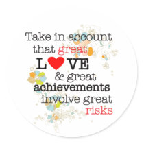 Great Love & Great Risks Round Stickers