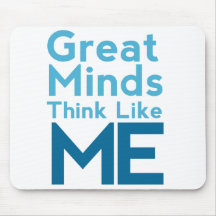 Great Minds Think Like Me Mousepad