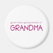 Great Moms Get Promoted to Grandma Magnet