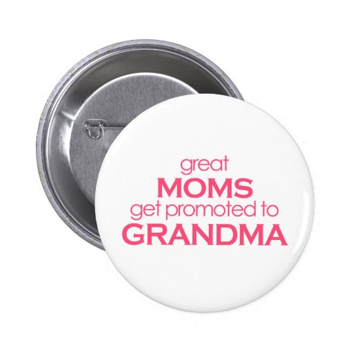 Great Moms Get Promoted to Grandma Pins