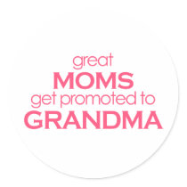 Great Moms Get Promoted to Grandma