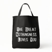 Great Nothingness Loves You Tote Bag