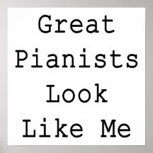 Great Pianists Look Like Me Posters