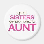 Great Sisters Get Promoted To Aunt Fridge Magnet