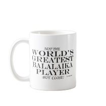 Greatest Balalaika Player Close Coffee Mug