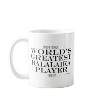 Greatest Balalaika Player Yet Coffee Mugs