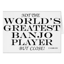Greatest Banjo Player Close Card