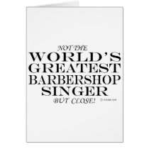 Greatest Barbershop Singer Close