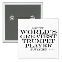 Greatest Trumpet Player Close Pinback Button