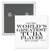 Greatest Tuba Player Close Pinback Button
