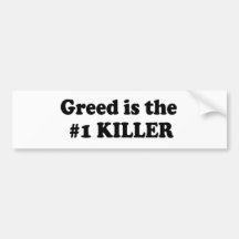GREED IS THE NUMBER 1 KILLER BUMPER STICKERS
