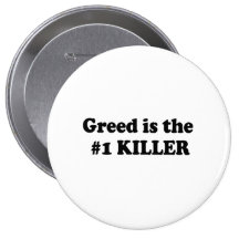 GREED IS THE NUMBER 1 KILLER BUTTONS