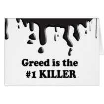 GREED IS THE NUMBER 1 KILLER CARD