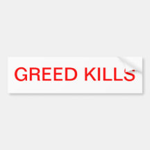 Greed Kills . Bumper Stickers