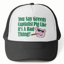 Greedy Capitalist Pig Trucker Hats