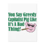 Greedy Capitalist Pig Postcard