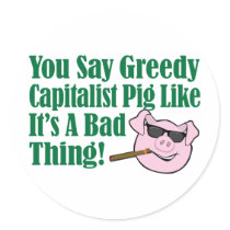 Greedy Capitalist Pig Round Stickers