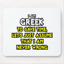 Greek...Assume I Am Never Wrong