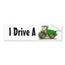 "Green Big Tractor, I Drive A…Bumper Stickers"