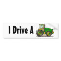 "Green Big Tractor, I Drive A…Bumper Stickers" bumper stickers