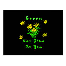 Green Can Grow On You Postcard