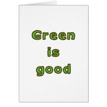 Green is Good Greeting Cards