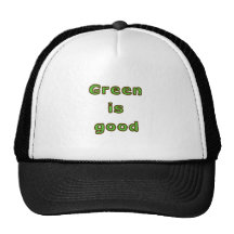 Green is Good Trucker Hat
