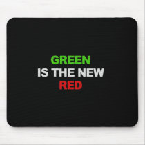 GREEN IS THE NEW RED T-shirt Mouse Pads