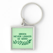 Green Never Looked So Good T-shirts and Gifts keychains