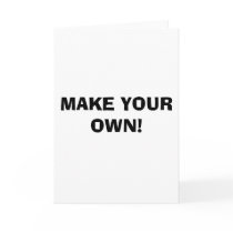 GREETING CARD - MAKE YOUR OWN!
