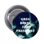 GREG HOUSE FOR PRESIDENT PINBACK BUTTONS
