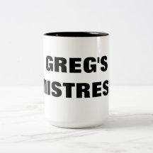 GREG'S MISTRESS MUGS