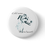 Greyhound Cold Nose, Warm Heart buttons