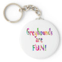 Greyhounds are Fun keychains