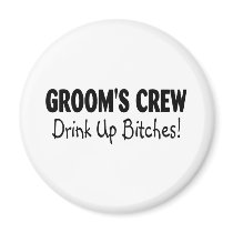Grooms Crew Drink Up Bitches Black Magnet