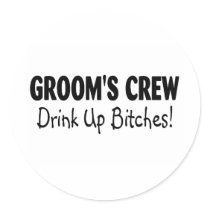 Grooms Crew Drink Up Bitches Black Sticker