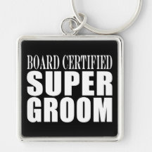 Grooms Weddings Parties : Certified Super Groom Key Chains