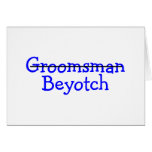 Groomsman Beyotch Cards