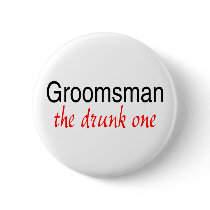 Groomsman (The Drunk One) Buttons