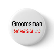 Groomsman (The Married One) Button