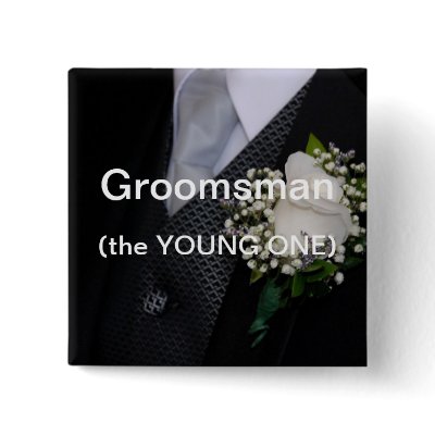 Groomsman The Young One Pinback Button