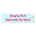 Groupies Do It Underneath The Stars! Bumper Stickers
