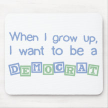 Grow Up Democrat Mouse Pads